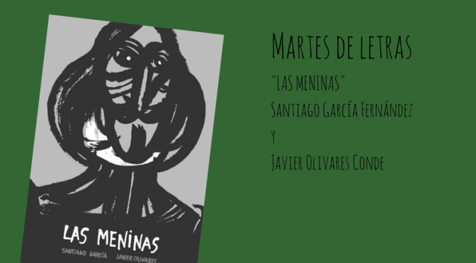 Martes de letras: «Las meninas» de Santiago García Fernández y Javier Olivares Conde