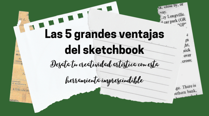 Cabecera del post las 5 grandes ventajas del sketchbook