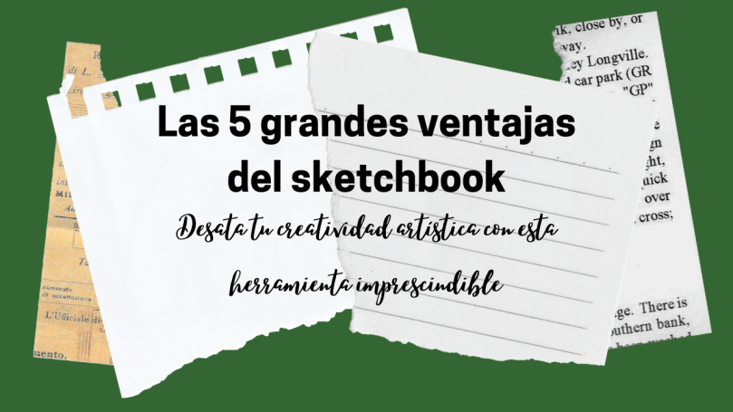 Cabecera del post las 5 grandes ventajas del sketchbook
